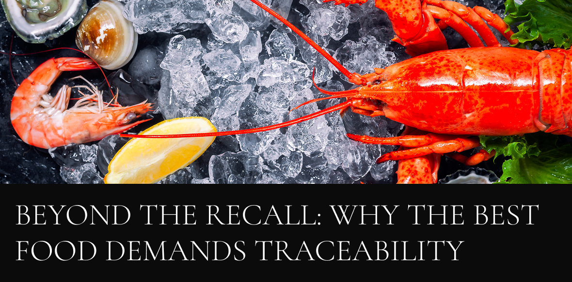 Beyond the Recall: Why the Best Food Demands Traceability