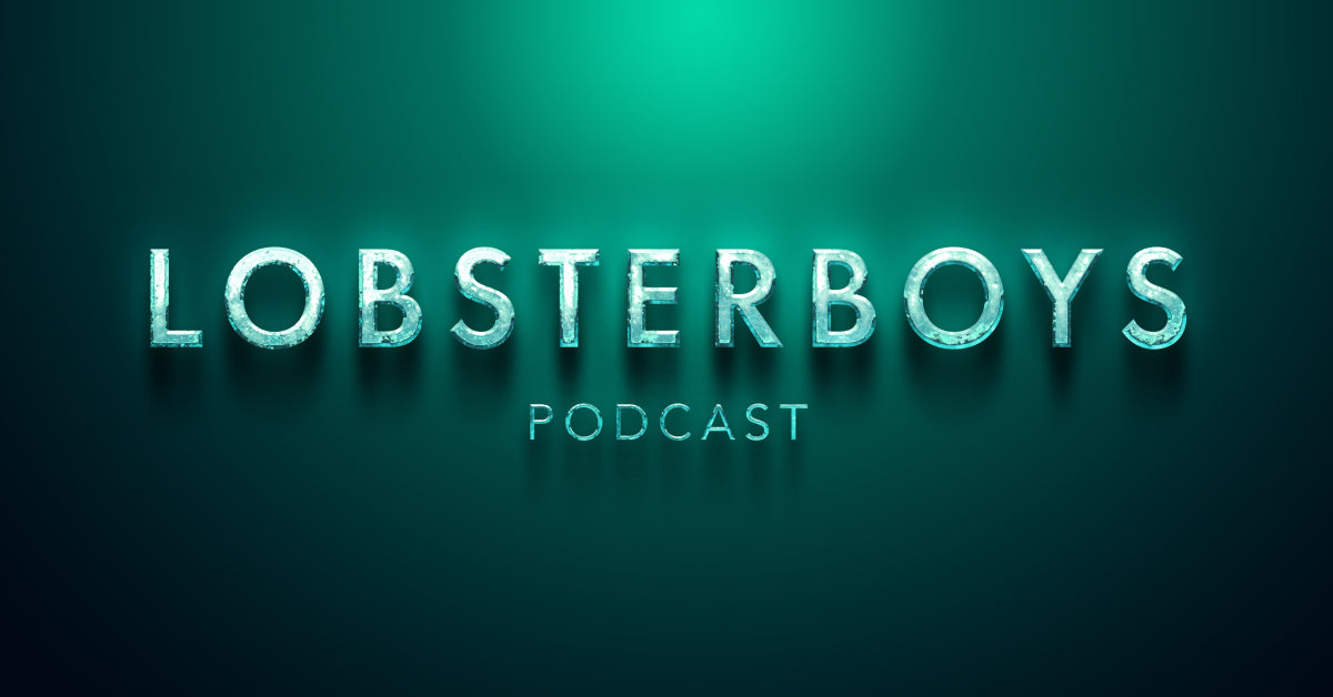 Launching the Lobsterboys Podcast