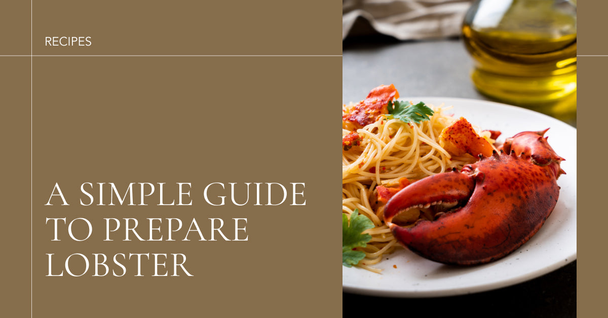 How to Prepare and Cook Lobster: A Simple Guide